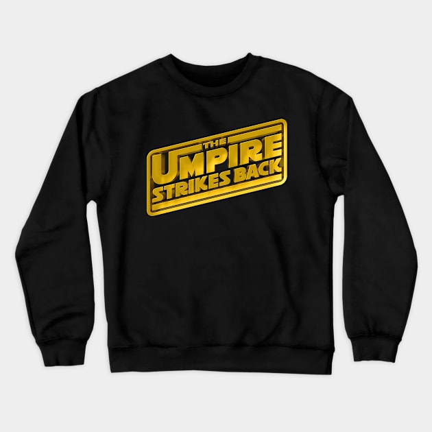 The Umpire Strikes Back Crewneck Sweatshirt by Vamplify